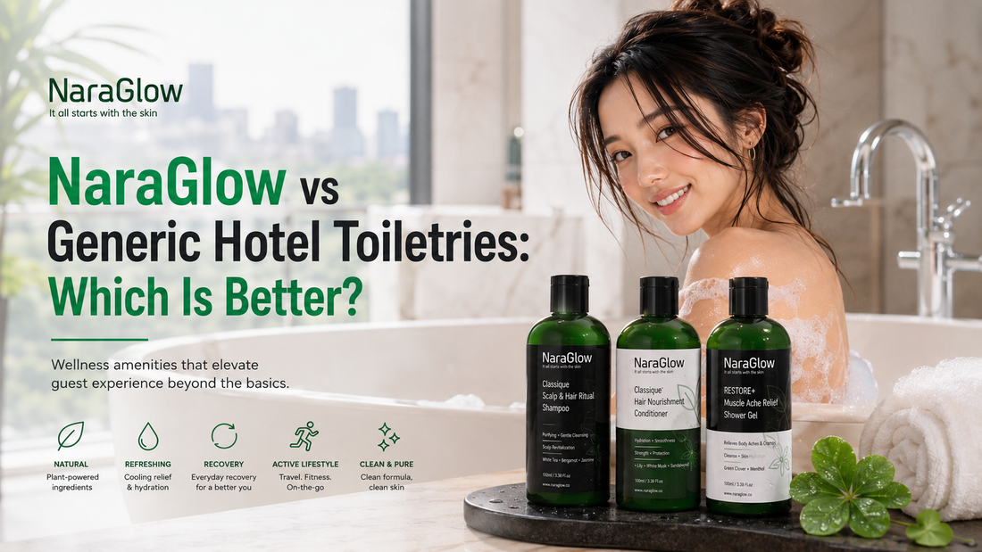 NaraGlow vs Generic Hotel Toiletries: Which Is Better?